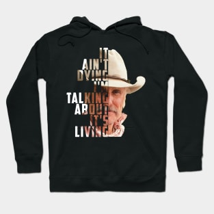 Lonesome dove: It's not dying - It's living Hoodie